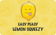 Load image into Gallery viewer, Easy Peasy Lemon Squeezy
